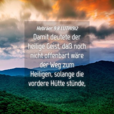 Picture 04 - Hebräer 9:8 LUTH1912 - Damit deutete der heilige Geist, daß noch nicht - Bible Verse Picture