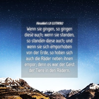 Picture 04 - Hesekiel 1:21 LUTH1912 - Wenn sie gingen, so gingen diese auch; wenn sie - Bible Verse Picture