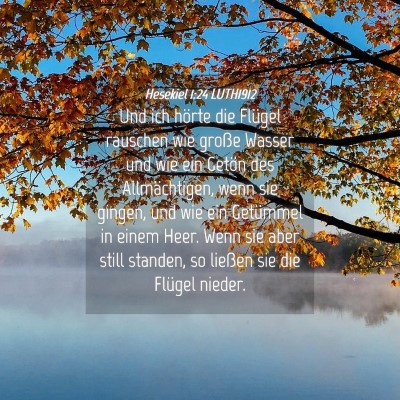 Picture 04 - Hesekiel 1:24 LUTH1912 - Und ich hörte die Flügel rauschen wie große - Bible Verse Picture