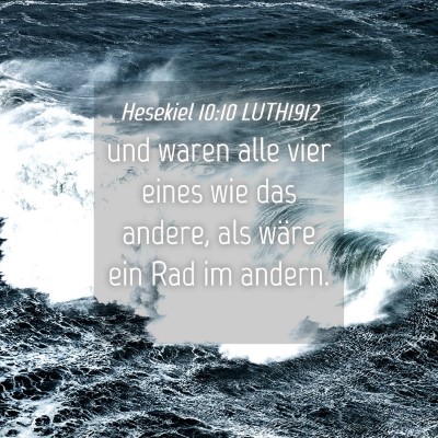 Picture 04 - Hesekiel 10:10 LUTH1912 - und waren alle vier eines wie das andere, als - Bible Verse Picture