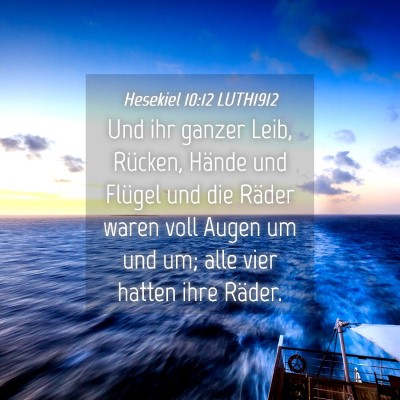 Picture 04 - Hesekiel 10:12 LUTH1912 - Und ihr ganzer Leib, Rücken, Hände und Flügel - Bible Verse Picture
