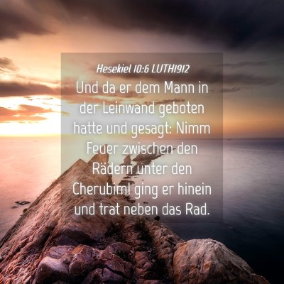 Picture 04 - Hesekiel 10:6 LUTH1912 - Und da er dem Mann in der Leinwand geboten hatte - Bible Verse Picture