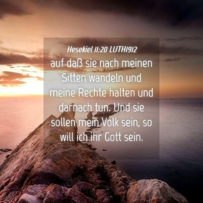 Picture 04 - Hesekiel 11:20 LUTH1912 - auf daß sie nach meinen Sitten wandeln und meine - Bible Verse Picture