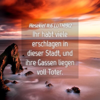 Picture 04 - Hesekiel 11:6 LUTH1912 - Ihr habt viele erschlagen in dieser Stadt, und - Bible Verse Picture