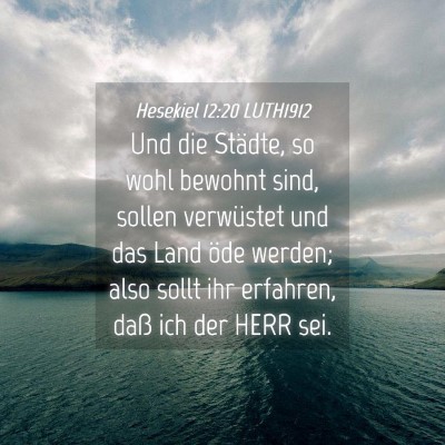 Picture 04 - Hesekiel 12:20 LUTH1912 - Und die Städte, so wohl bewohnt sind, sollen - Bible Verse Picture