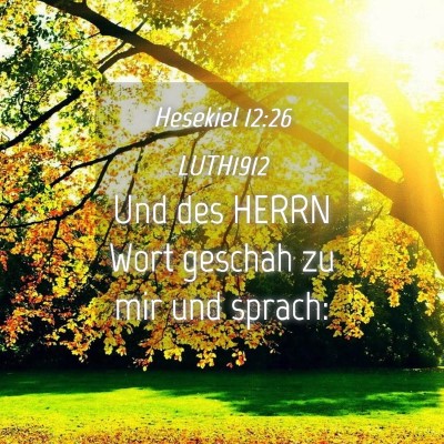 Picture 04 - Hesekiel 12:26 LUTH1912 - Und des HERRN Wort geschah zu mir und - Bible Verse Picture