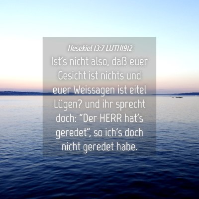 Picture 04 - Hesekiel 13:7 LUTH1912 - Ist's nicht also, daß euer Gesicht ist nichts - Bible Verse Picture