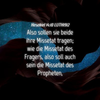 Picture 04 - Hesekiel 14:10 LUTH1912 - Also sollen sie beide ihre Missetat tragen; wie - Bible Verse Picture