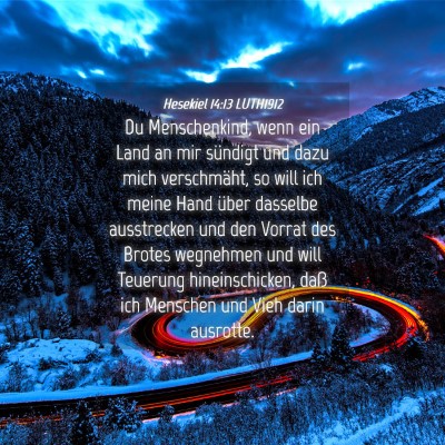 Picture 04 - Hesekiel 14:13 LUTH1912 - Du Menschenkind, wenn ein Land an mir sündigt - Bible Verse Picture