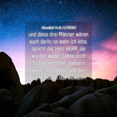 Picture 04 - Hesekiel 14:16 LUTH1912 - und diese drei Männer wären auch darin: so wahr - Bible Verse Picture