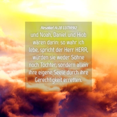 Picture 04 - Hesekiel 14:20 LUTH1912 - und Noah, Daniel und Hiob wären darin: so wahr - Bible Verse Picture