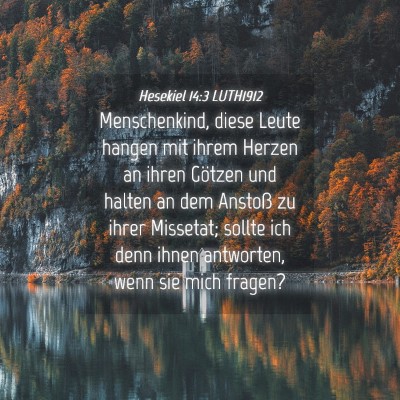 Picture 04 - Hesekiel 14:3 LUTH1912 - Menschenkind, diese Leute hangen mit ihrem Herzen - Bible Verse Picture