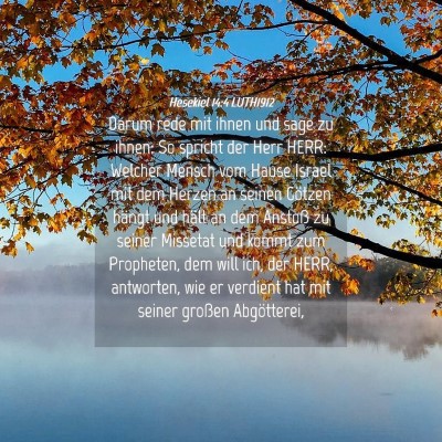 Picture 04 - Hesekiel 14:4 LUTH1912 - Darum rede mit ihnen und sage zu ihnen: So - Bible Verse Picture