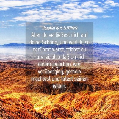 Picture 04 - Hesekiel 16:15 LUTH1912 - Aber du verließest dich auf deine Schöne; und - Bible Verse Picture