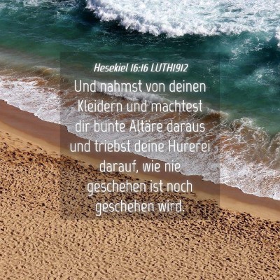 Picture 04 - Hesekiel 16:16 LUTH1912 - Und nahmst von deinen Kleidern und machtest dir - Bible Verse Picture