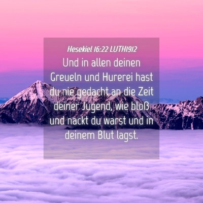 Picture 04 - Hesekiel 16:22 LUTH1912 - Und in allen deinen Greueln und Hurerei hast du - Bible Verse Picture