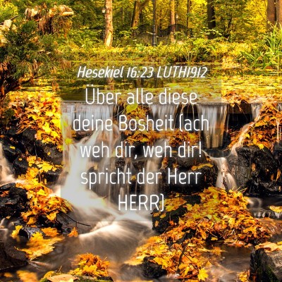 Picture 04 - Hesekiel 16:23 LUTH1912 - Über alle diese deine Bosheit (ach weh dir, weh - Bible Verse Picture