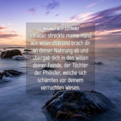 Picture 04 - Hesekiel 16:27 LUTH1912 - Ich aber streckte meine Hand aus wider dich und - Bible Verse Picture