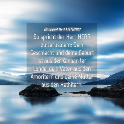 Picture 04 - Hesekiel 16:3 LUTH1912 - So spricht der Herr HERR zu Jerusalem: Dein - Bible Verse Picture