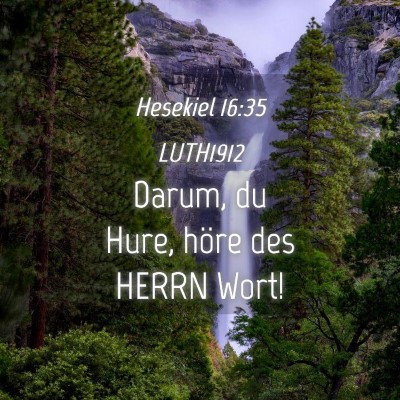 Picture 04 - Hesekiel 16:35 LUTH1912 - Darum, du Hure, höre des HERRN - Bible Verse Picture