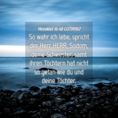 Picture 04 - Hesekiel 16:48 LUTH1912 - So wahr ich lebe, spricht der Herr HERR, Sodom, - Bible Verse Picture