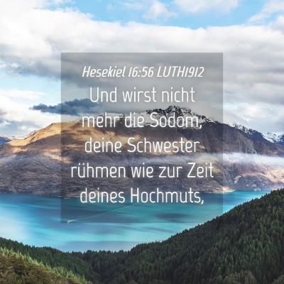 Picture 04 - Hesekiel 16:56 LUTH1912 - Und wirst nicht mehr die Sodom, deine Schwester - Bible Verse Picture
