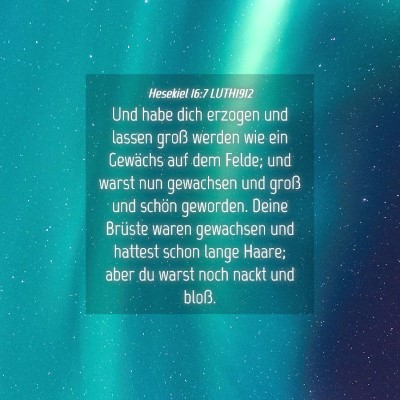 Picture 04 - Hesekiel 16:7 LUTH1912 - Und habe dich erzogen und lassen groß werden wie - Bible Verse Picture