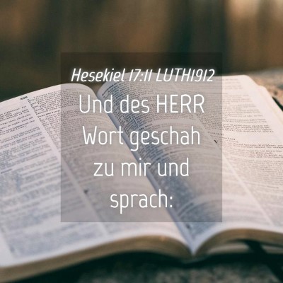 Picture 04 - Hesekiel 17:11 LUTH1912 - Und des HERR Wort geschah zu mir und - Bible Verse Picture