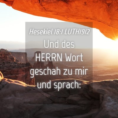 Picture 04 - Hesekiel 18:1 LUTH1912 - Und des HERRN Wort geschah zu mir und - Bible Verse Picture