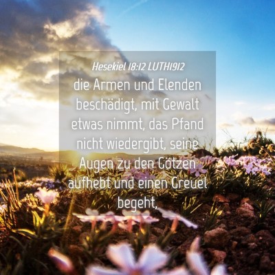 Picture 04 - Hesekiel 18:12 LUTH1912 - die Armen und Elenden beschädigt, mit Gewalt - Bible Verse Picture