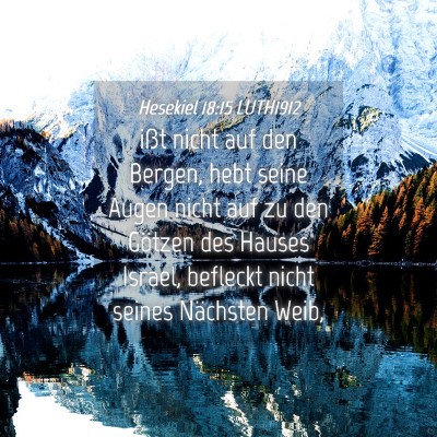 Picture 04 - Hesekiel 18:15 LUTH1912 - ißt nicht auf den Bergen, hebt seine Augen nicht - Bible Verse Picture