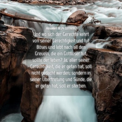 Picture 04 - Hesekiel 18:24 LUTH1912 - Und wo sich der Gerechte kehrt von seiner - Bible Verse Picture