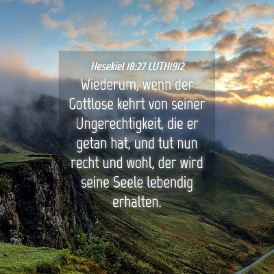 Picture 04 - Hesekiel 18:27 LUTH1912 - Wiederum, wenn der Gottlose kehrt von seiner - Bible Verse Picture