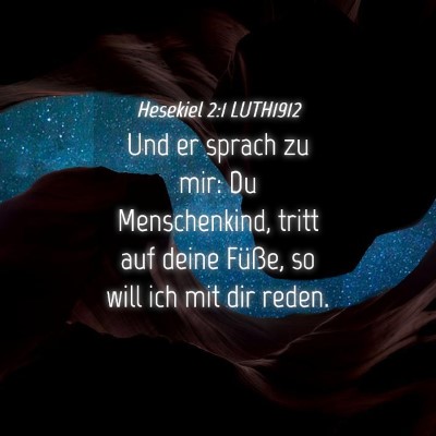 Picture 04 - Hesekiel 2:1 LUTH1912 - Und er sprach zu mir: Du Menschenkind, tritt auf - Bible Verse Picture