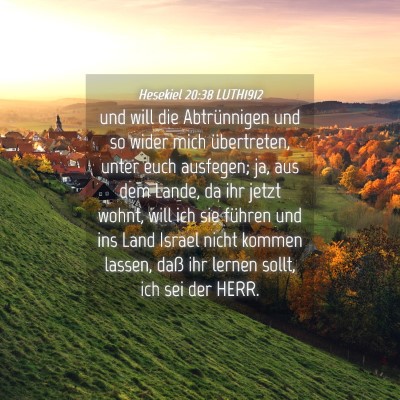 Picture 04 - Hesekiel 20:38 LUTH1912 - und will die Abtrünnigen und so wider mich - Bible Verse Picture