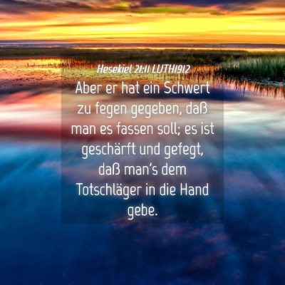 Picture 04 - Hesekiel 21:11 LUTH1912 - Aber er hat ein Schwert zu fegen gegeben, daß - Bible Verse Picture