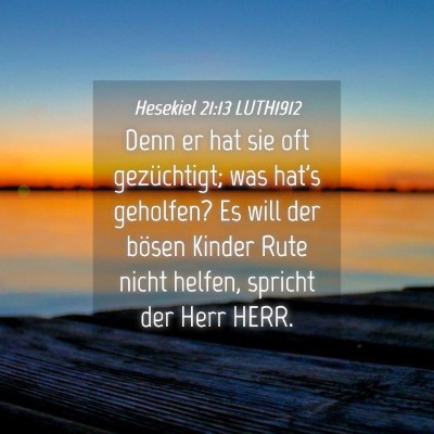 Picture 04 - Hesekiel 21:13 LUTH1912 - Denn er hat sie oft gezüchtigt; was hat's - Bible Verse Picture