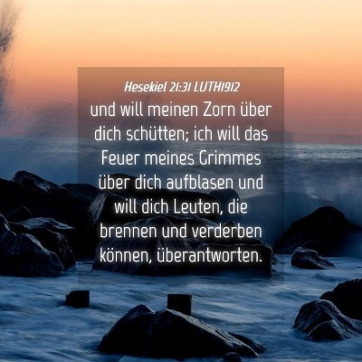 Picture 04 - Hesekiel 21:31 LUTH1912 - und will meinen Zorn über dich schütten; ich - Bible Verse Picture