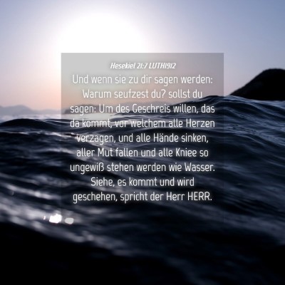 Picture 04 - Hesekiel 21:7 LUTH1912 - Und wenn sie zu dir sagen werden: Warum seufzest - Bible Verse Picture