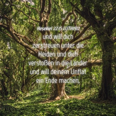 Picture 04 - Hesekiel 22:15 LUTH1912 - und will dich zerstreuen unter die Heiden und - Bible Verse Picture