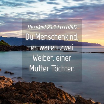 Picture 04 - Hesekiel 23:2 LUTH1912 - Du Menschenkind, es waren zwei Weiber, einer - Bible Verse Picture