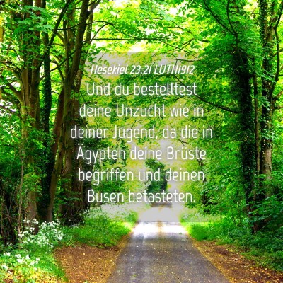 Picture 04 - Hesekiel 23:21 LUTH1912 - Und du bestelltest deine Unzucht wie in deiner - Bible Verse Picture