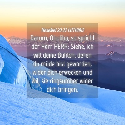 Picture 04 - Hesekiel 23:22 LUTH1912 - Darum, Oholiba, so spricht der Herr HERR: Siehe, - Bible Verse Picture