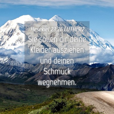 Picture 04 - Hesekiel 23:26 LUTH1912 - Sie sollen dir deine Kleider ausziehen und deinen - Bible Verse Picture