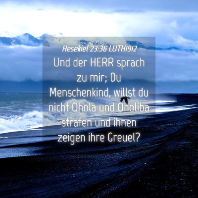 Picture 04 - Hesekiel 23:36 LUTH1912 - Und der HERR sprach zu mir; Du Menschenkind, - Bible Verse Picture