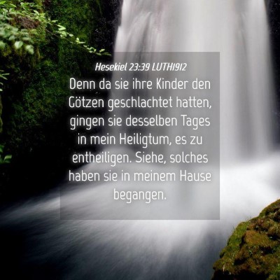 Picture 04 - Hesekiel 23:39 LUTH1912 - Denn da sie ihre Kinder den Götzen geschlachtet - Bible Verse Picture