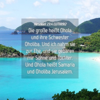 Picture 04 - Hesekiel 23:4 LUTH1912 - Die große heißt Ohola und ihre Schwester - Bible Verse Picture