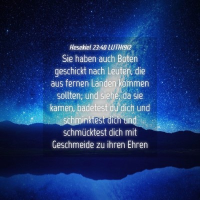 Picture 04 - Hesekiel 23:40 LUTH1912 - Sie haben auch Boten geschickt nach Leuten, die - Bible Verse Picture