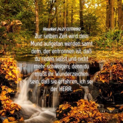 Picture 04 - Hesekiel 24:27 LUTH1912 - Zur selben Zeit wird dein Mund aufgetan werden - Bible Verse Picture