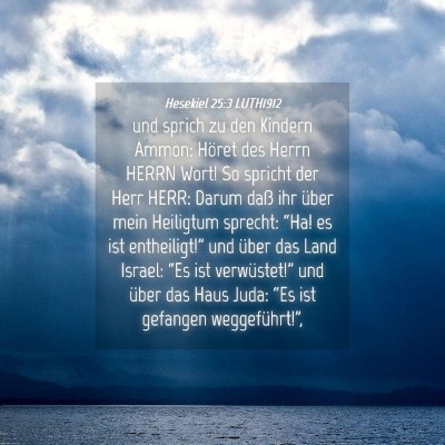 Picture 04 - Hesekiel 25:3 LUTH1912 - und sprich zu den Kindern Ammon: Höret des Herrn - Bible Verse Picture
